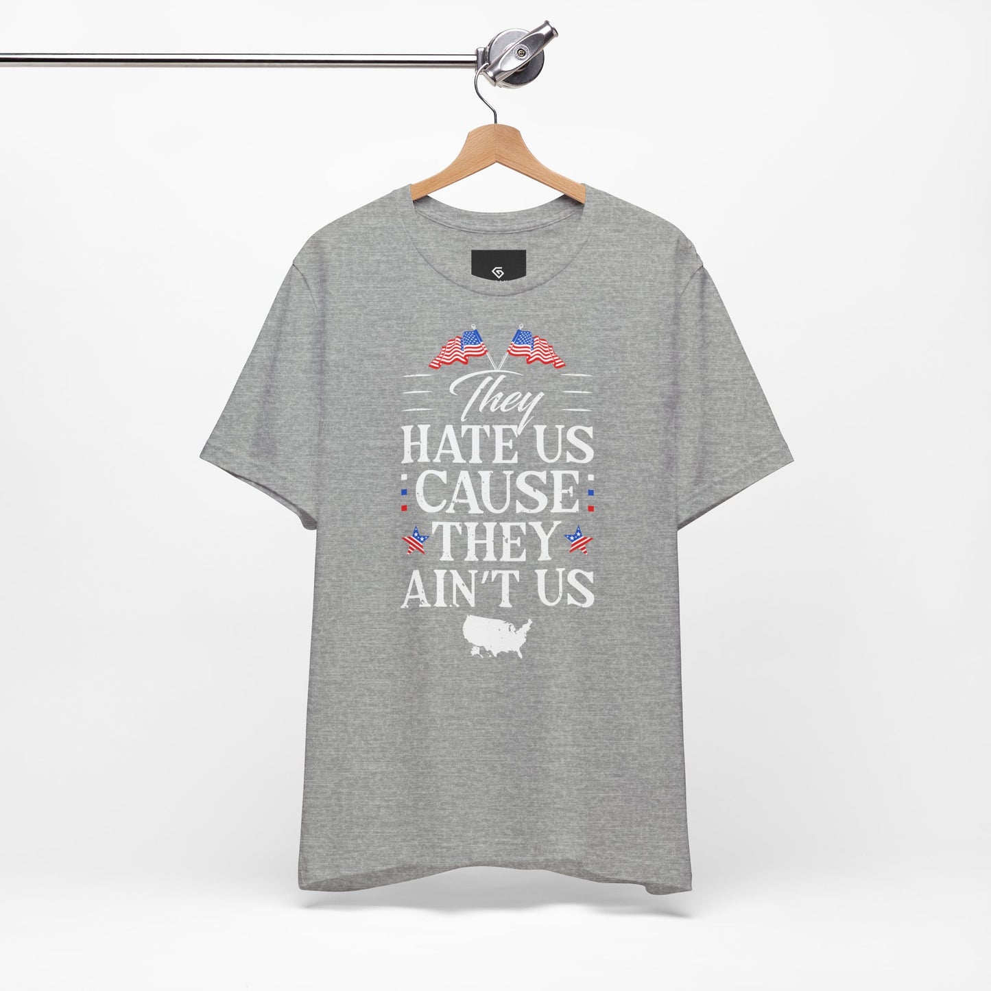 "They Hate Us Because They Ain't Us" T-Shirt - GFAM STORE