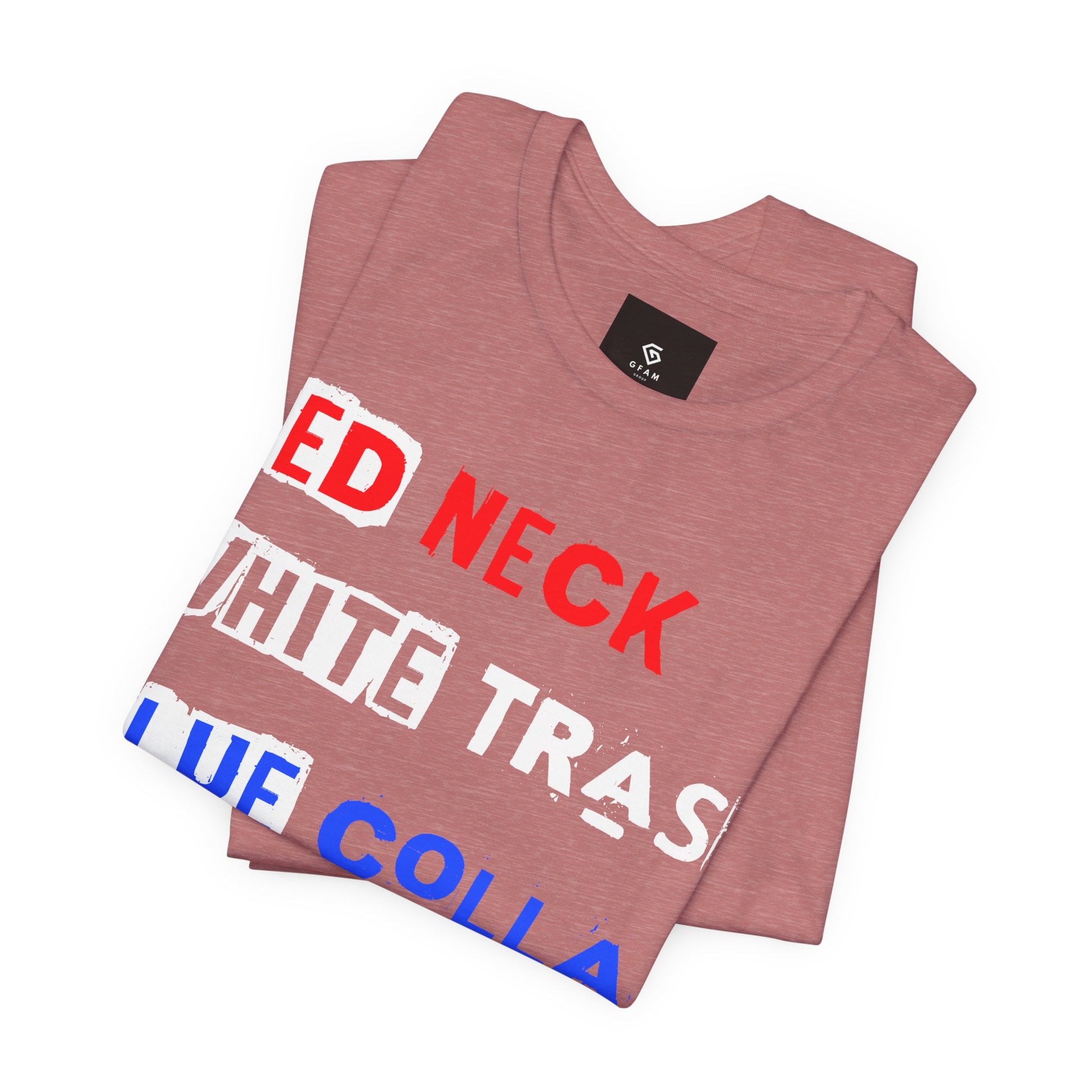 Redneck White Trash Blue Collar - GFAM STORE