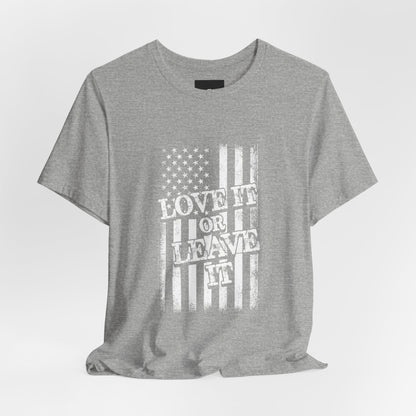 Love It or Leave It T-Shirt - American Flag - GFAM STORE