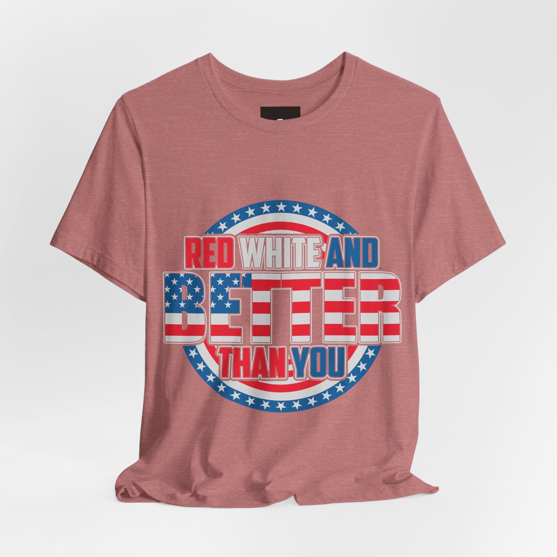 American T-Shirt: Red, White & Better Than You - GFAM STORE