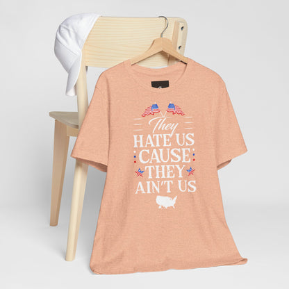 "They Hate Us Because They Ain't Us" T-Shirt - GFAM STORE