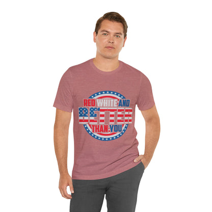 American T-Shirt: Red, White & Better Than You - GFAM STORE