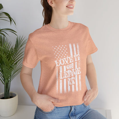 Love It or Leave It T-Shirt - American Flag - GFAM STORE