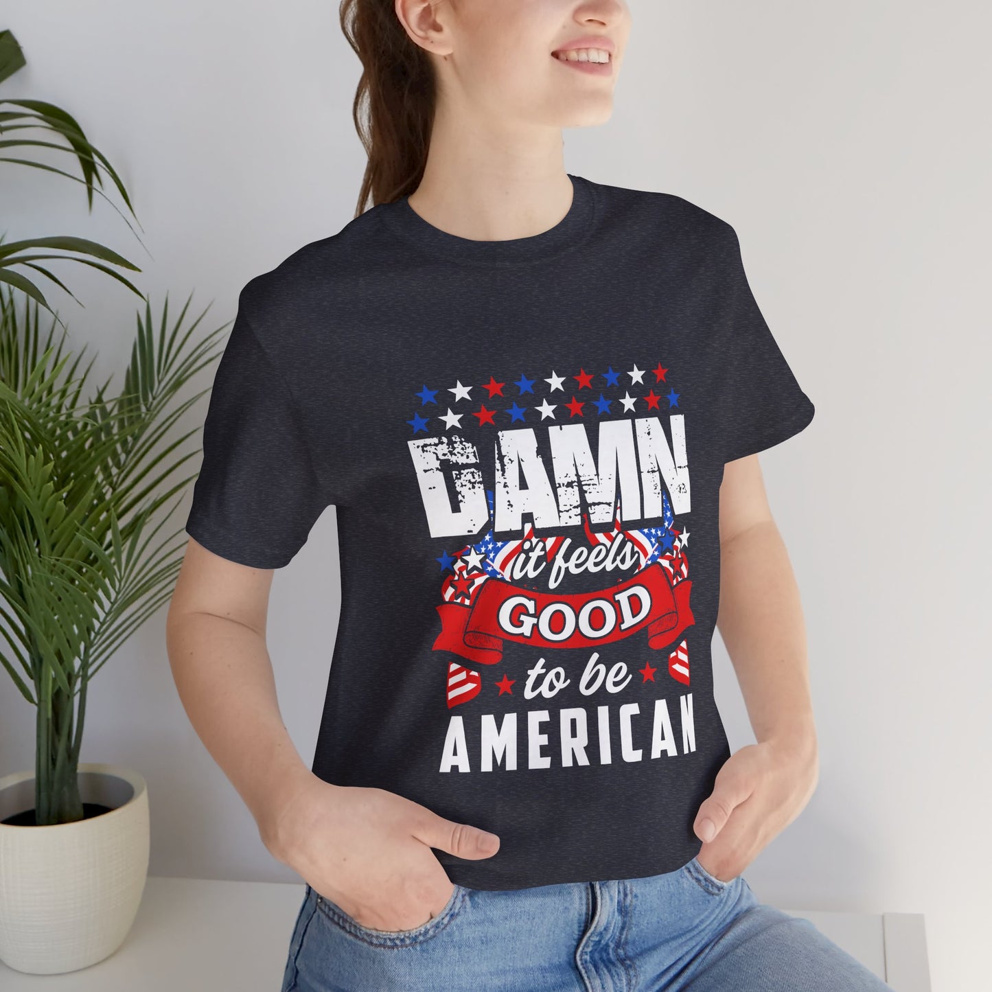 "Damn Good to Be American" T-Shirt - GFAM STORE