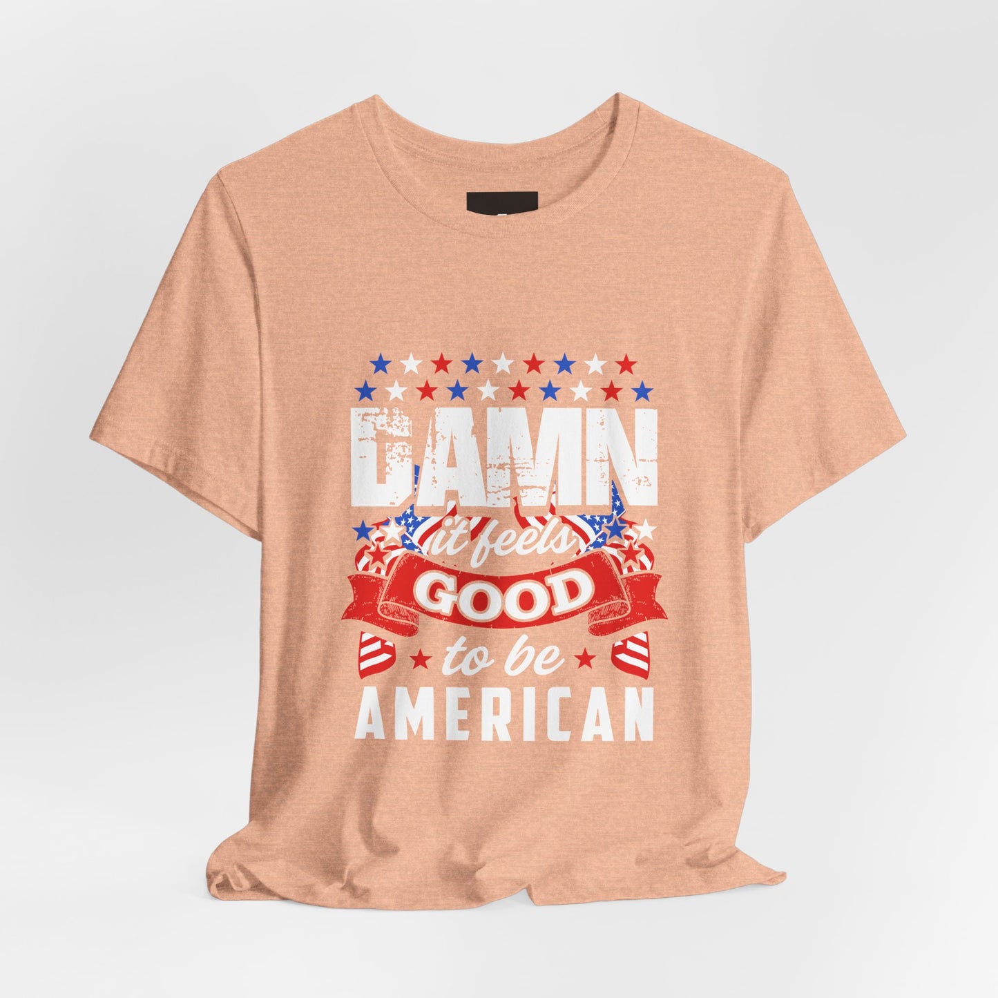 "Damn Good to Be American" T-Shirt - GFAM STORE