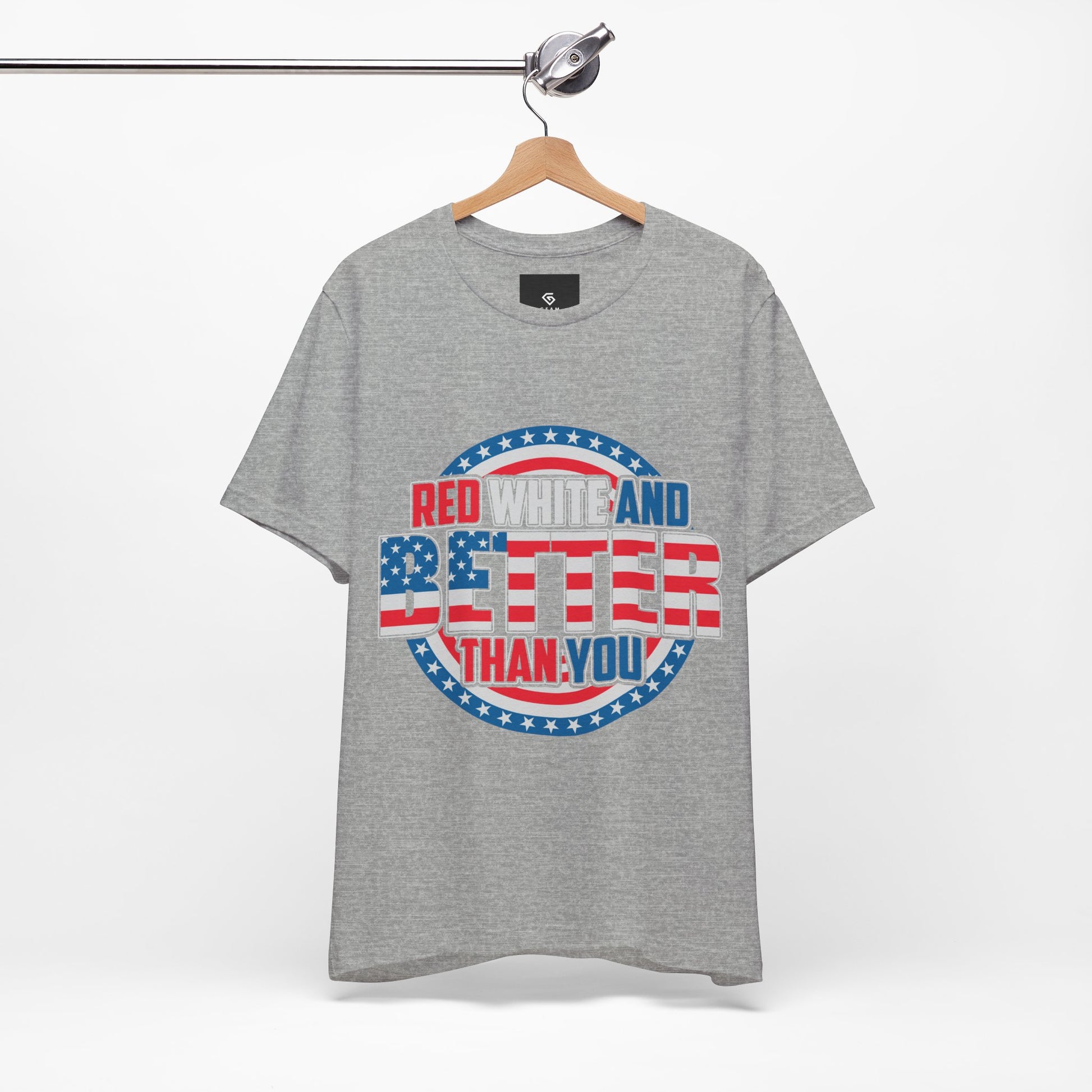 American T-Shirt: Red, White & Better Than You - GFAM STORE