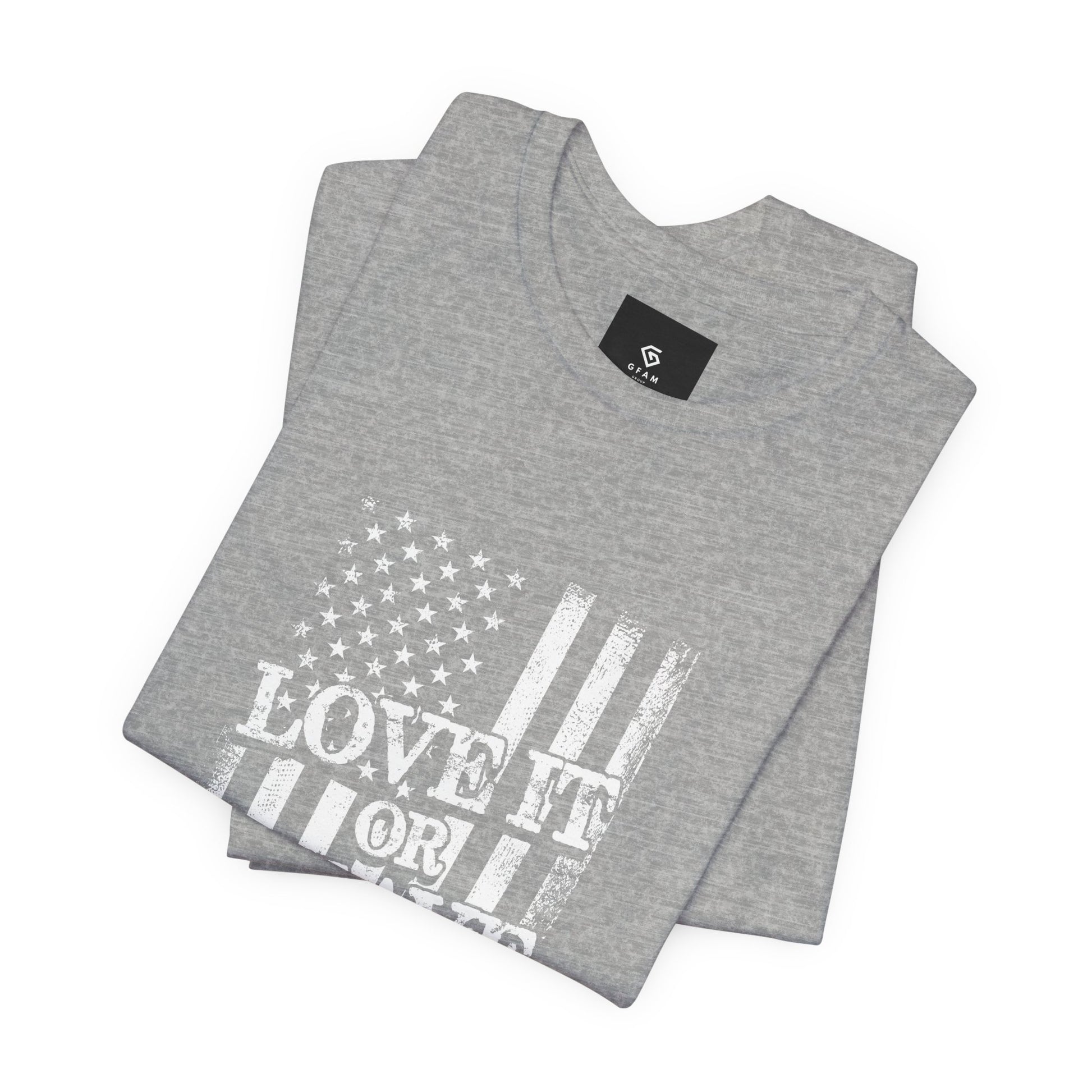 Love It or Leave It T-Shirt - American Flag - GFAM STORE