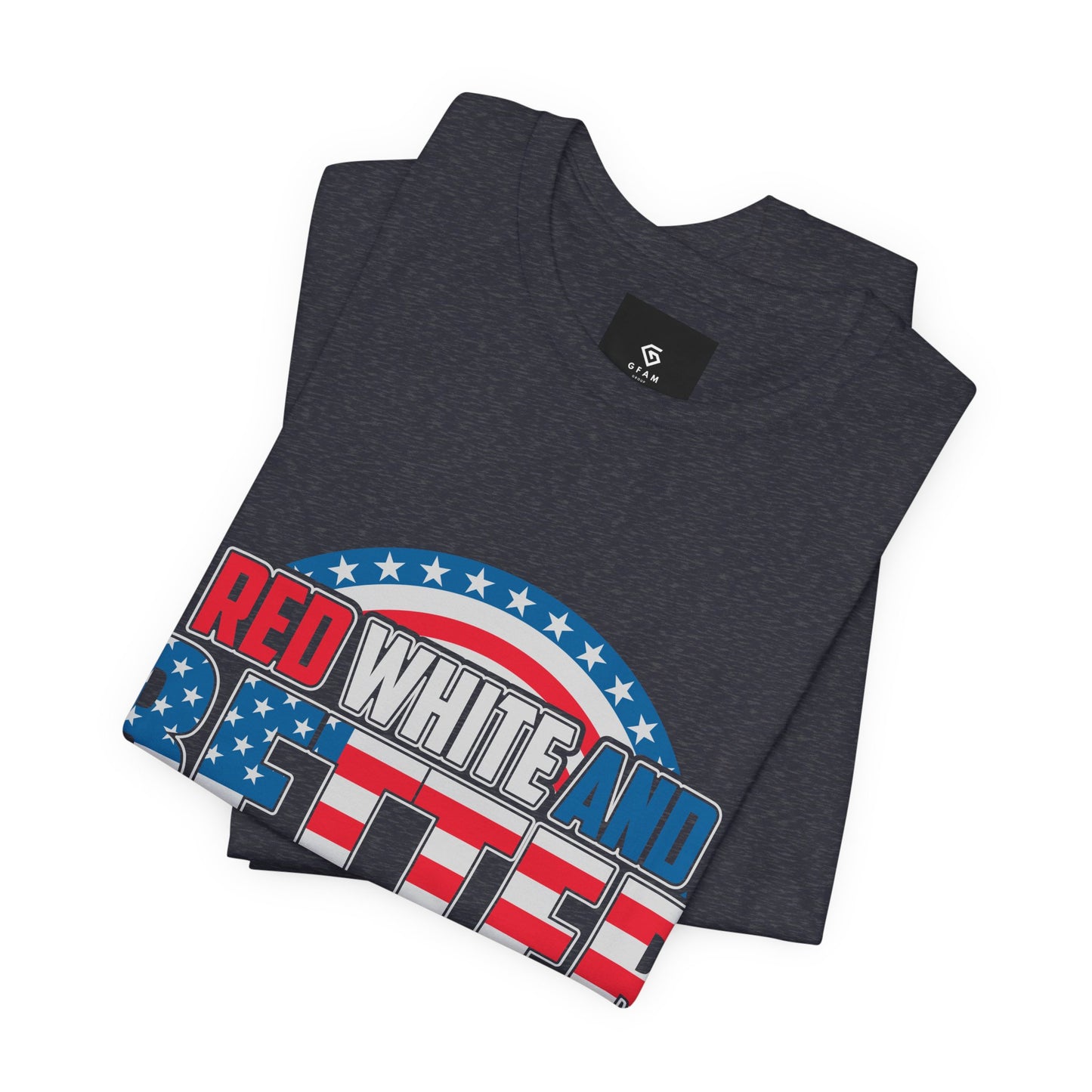 American T-Shirt: Red, White & Better Than You - GFAM STORE