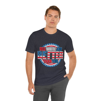 American T-Shirt: Red, White & Better Than You - GFAM STORE