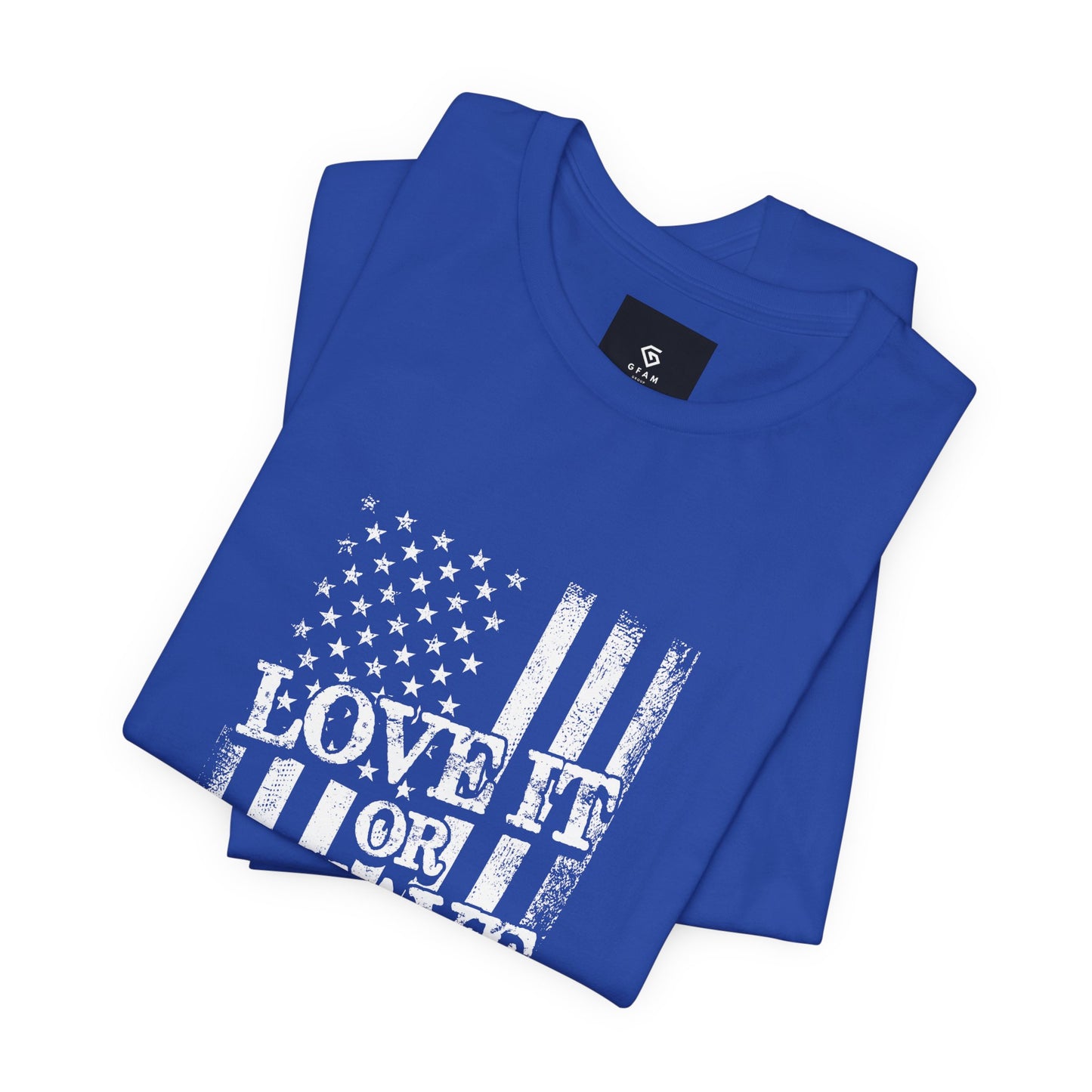 Love It or Leave It T-Shirt - American Flag - GFAM STORE