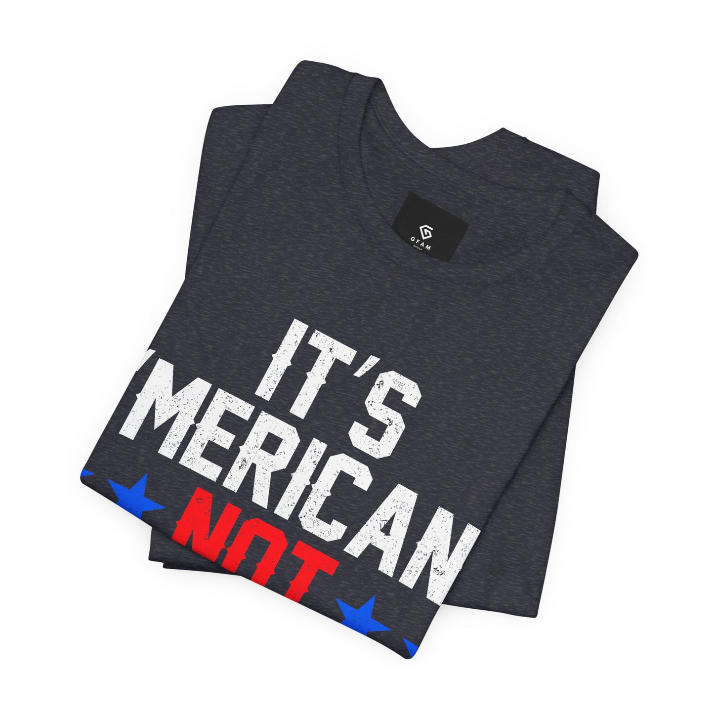 It's 'Merican T-Shirt - Patriotic Pride - GFAM STORE