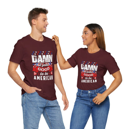 "Damn Good to Be American" T-Shirt - GFAM STORE