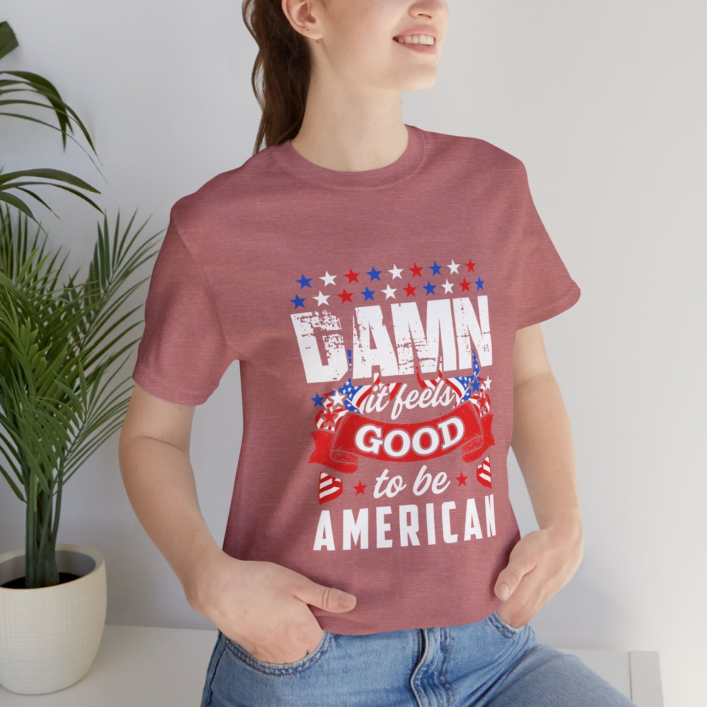 "Damn Good to Be American" T-Shirt - GFAM STORE