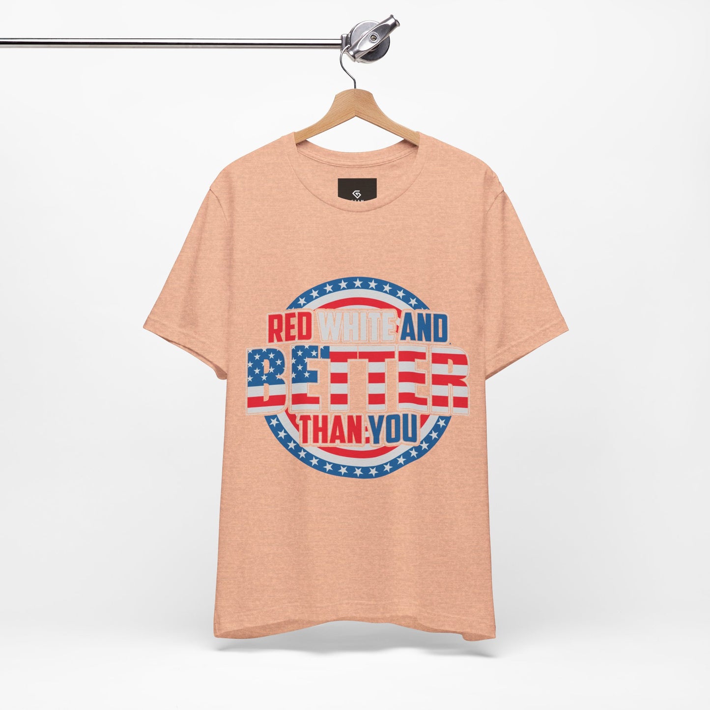 American T-Shirt: Red, White & Better Than You - GFAM STORE