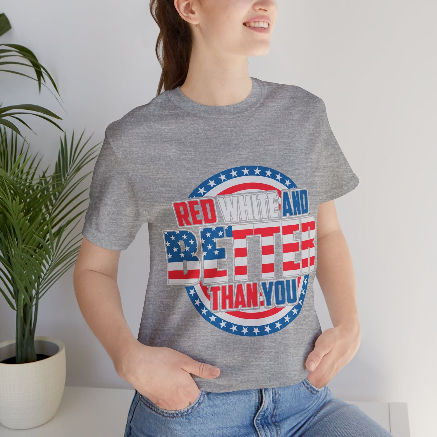 American T-Shirt: Red, White & Better Than You - GFAM STORE