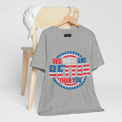 American T-Shirt: Red, White & Better Than You - GFAM STORE