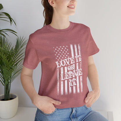 Love It or Leave It T-Shirt - American Flag - GFAM STORE