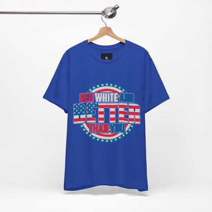 American T-Shirt: Red, White & Better Than You - GFAM STORE