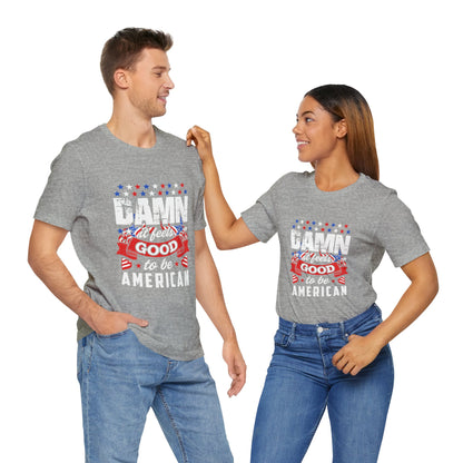 "Damn Good to Be American" T-Shirt - GFAM STORE