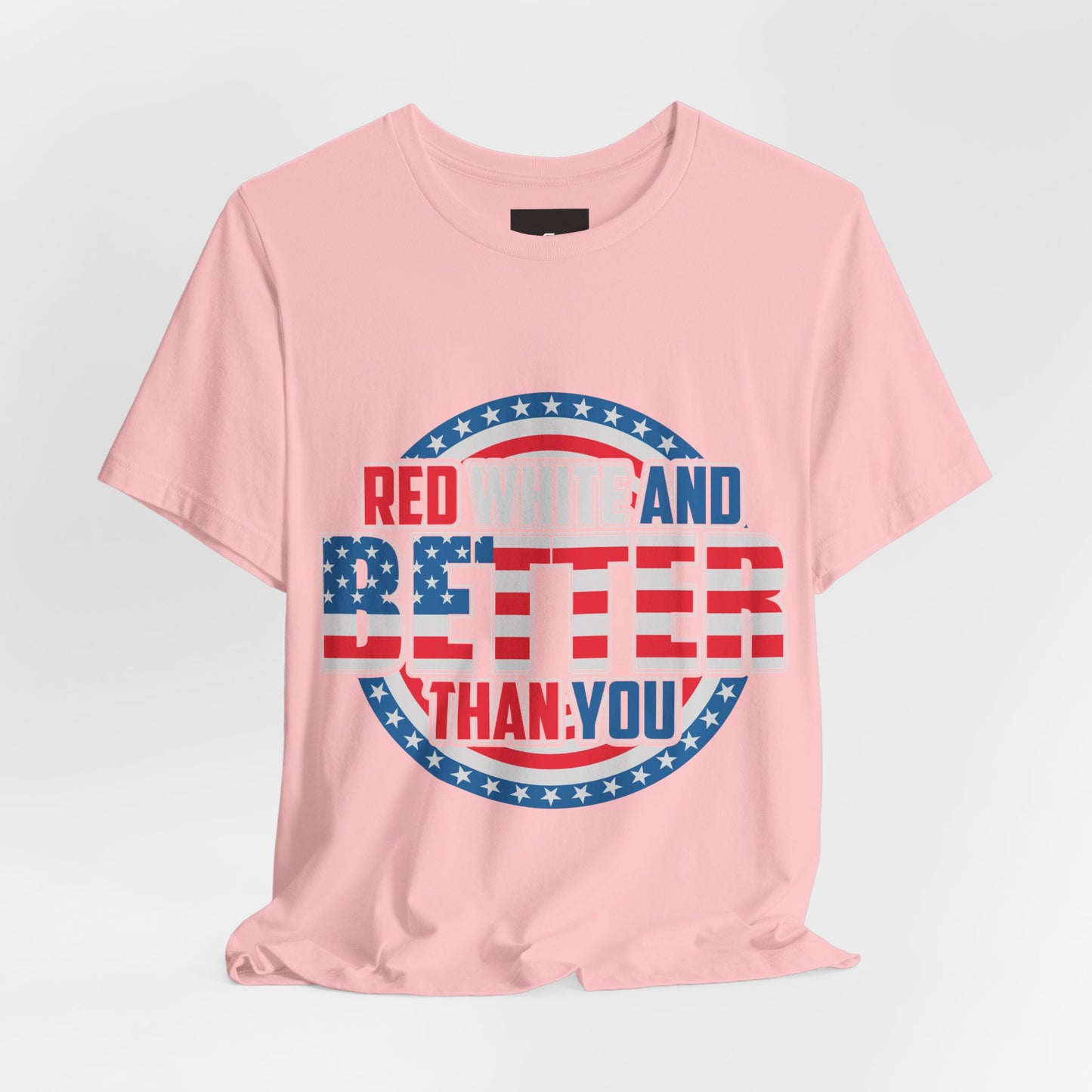 American T-Shirt: Red, White & Better Than You - GFAM STORE