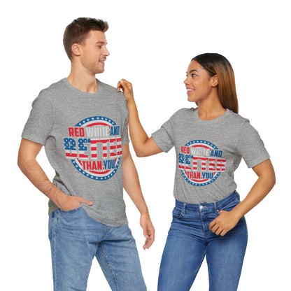 American T-Shirt: Red, White & Better Than You - GFAM STORE