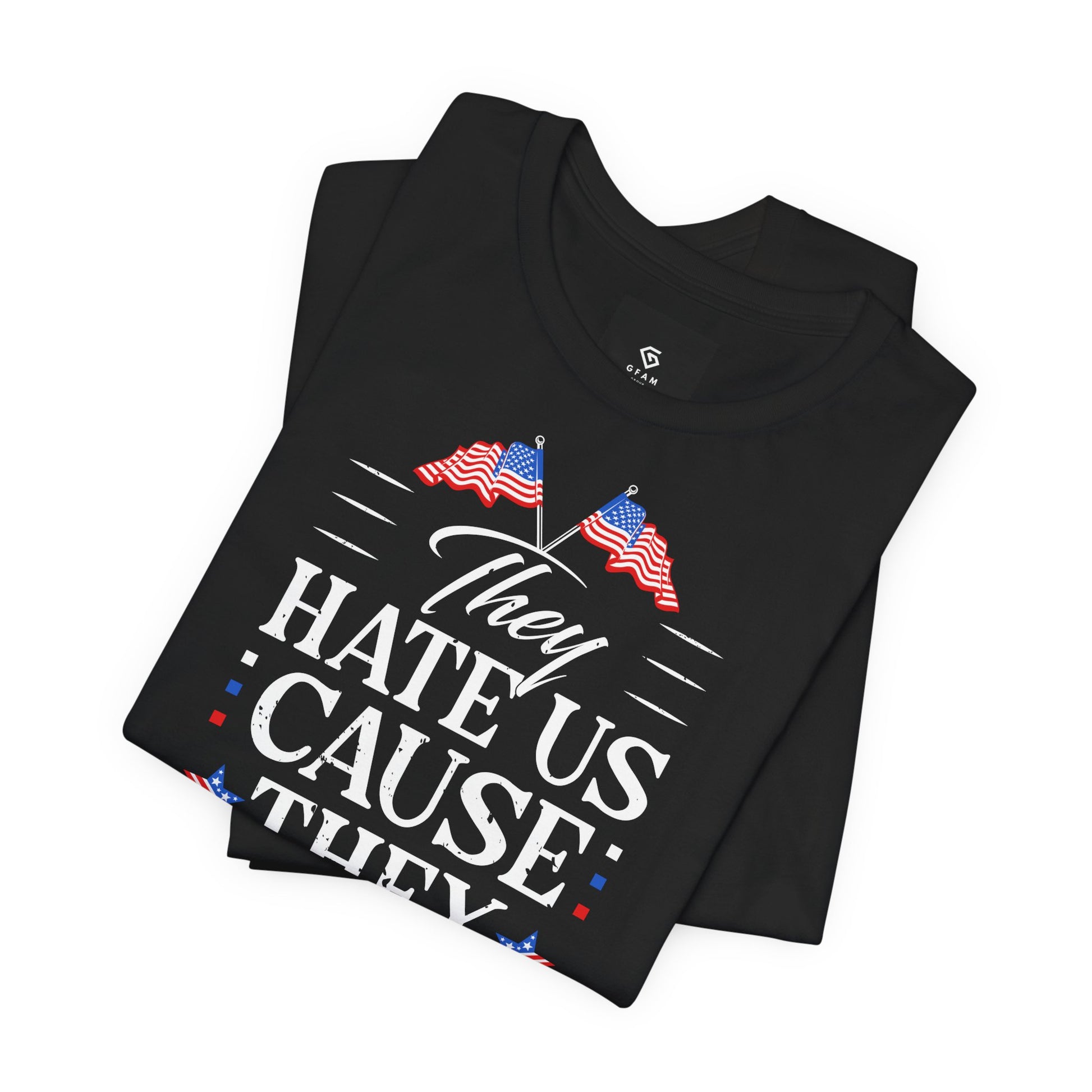 "They Hate Us Because They Ain't Us" T-Shirt - GFAM STORE