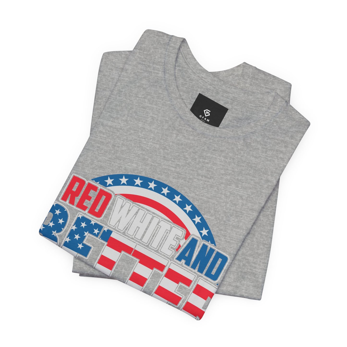 American T-Shirt: Red, White & Better Than You - GFAM STORE