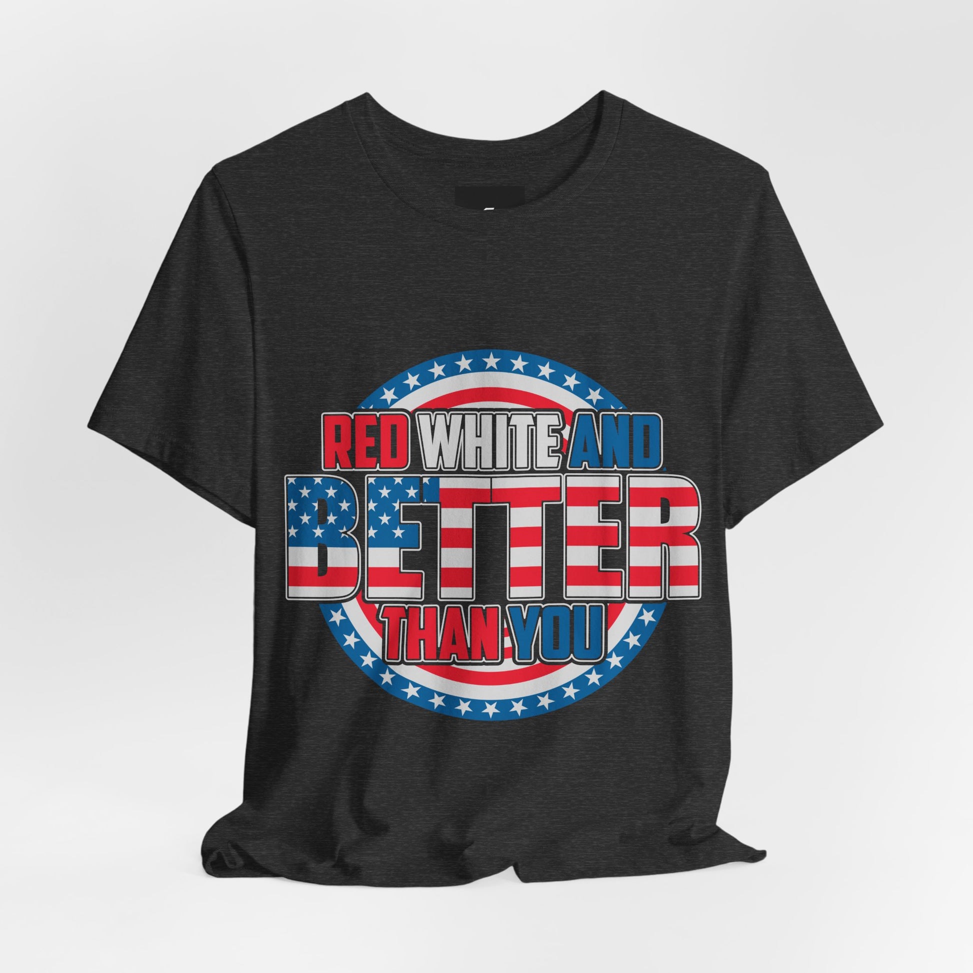 American T-Shirt: Red, White & Better Than You - GFAM STORE