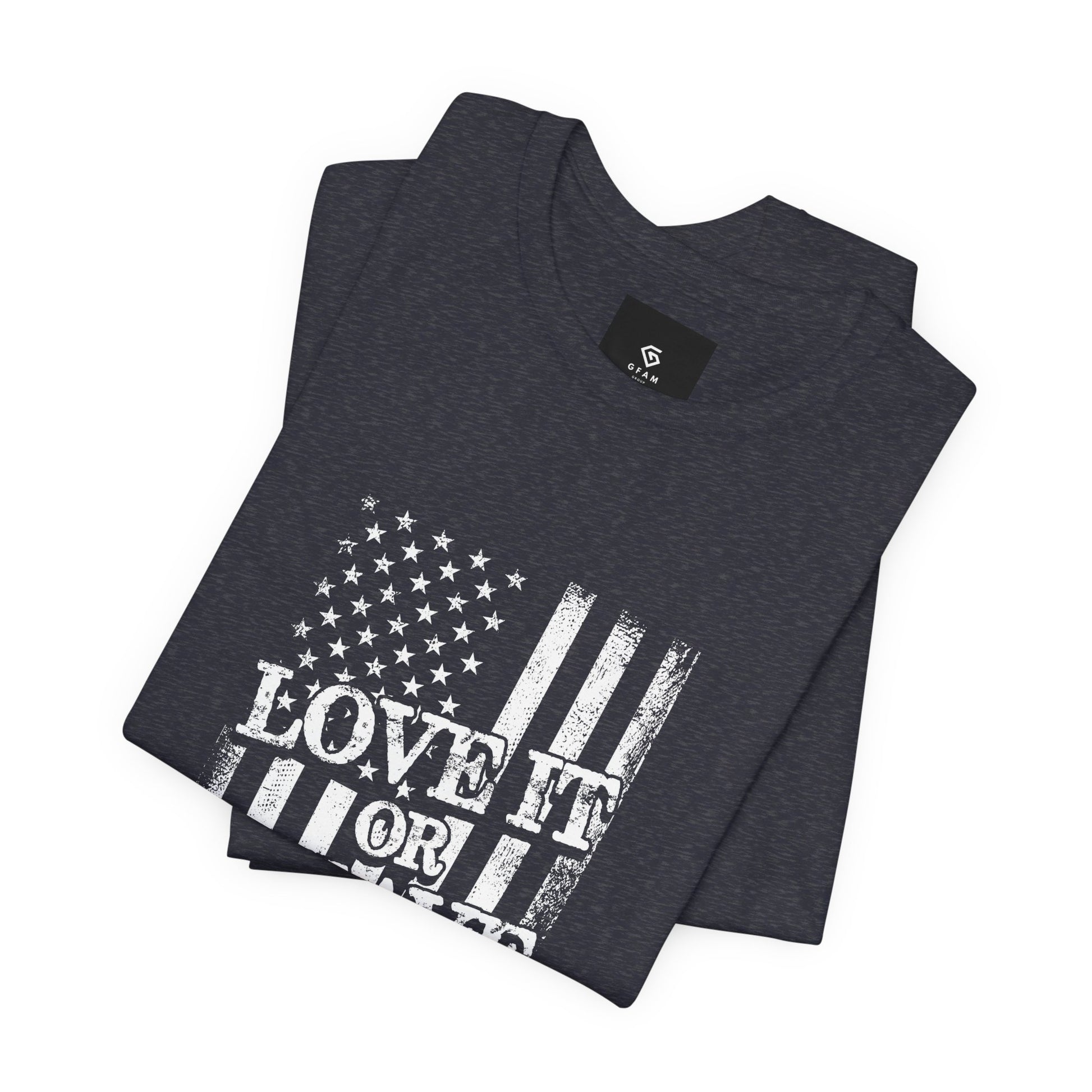 Love It or Leave It T-Shirt - American Flag - GFAM STORE