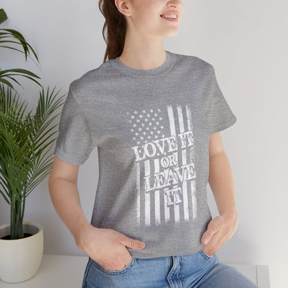 Love It or Leave It T-Shirt - American Flag - GFAM STORE