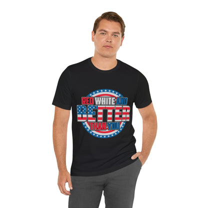 American T-Shirt: Red, White & Better Than You - GFAM STORE