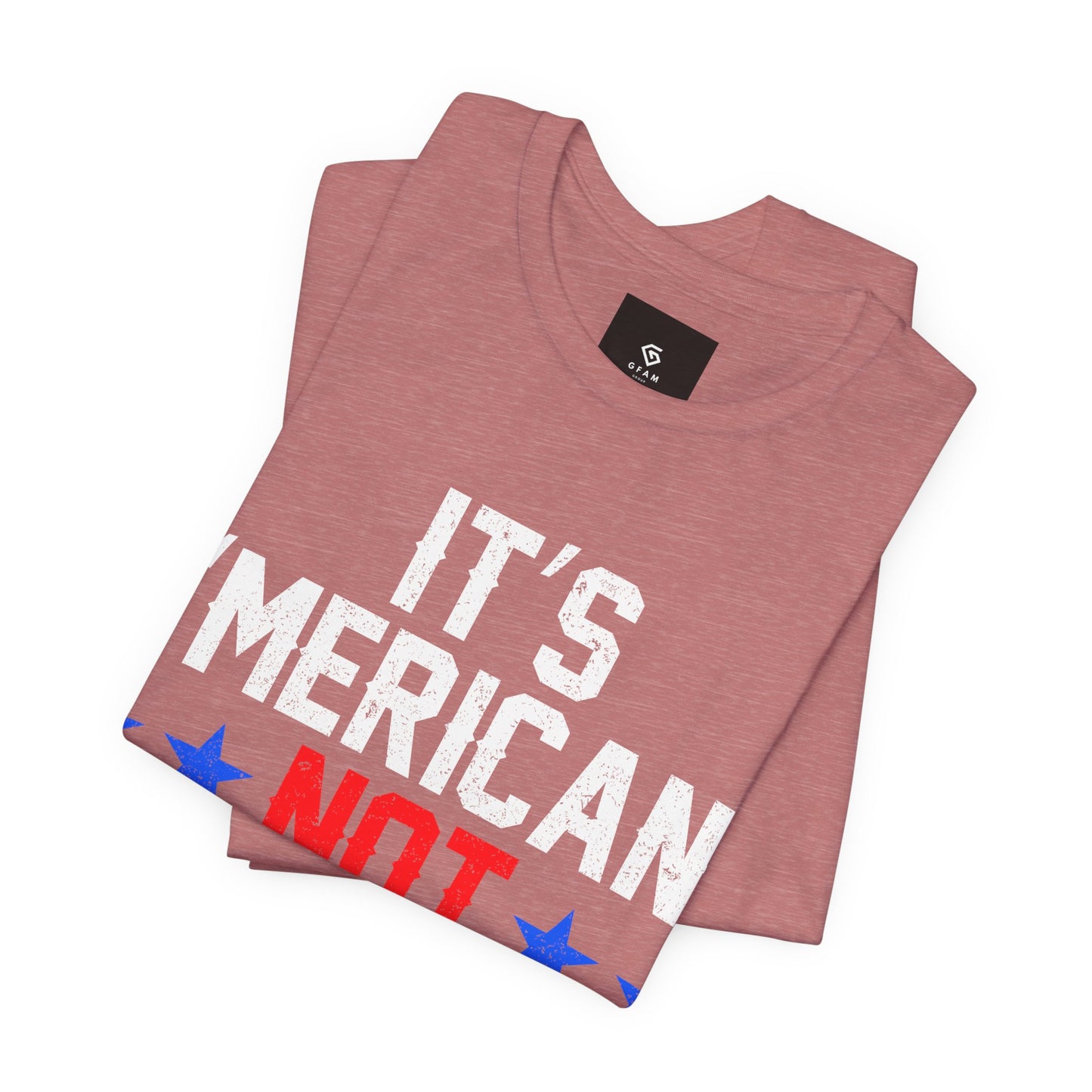 It's 'Merican T-Shirt - Patriotic Pride - GFAM STORE